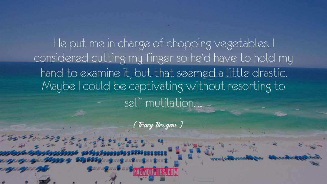 Chopping quotes by Tracy Brogan