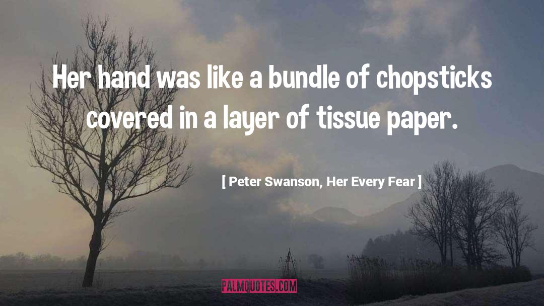 Chopsticks quotes by Peter Swanson, Her Every Fear