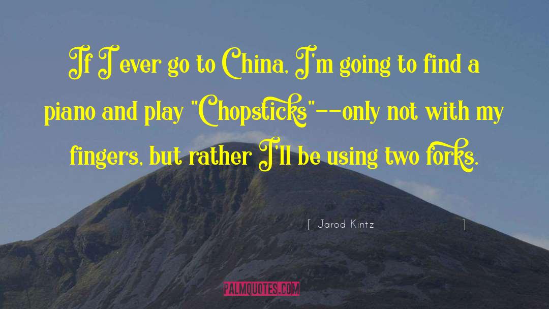 Chopsticks quotes by Jarod Kintz