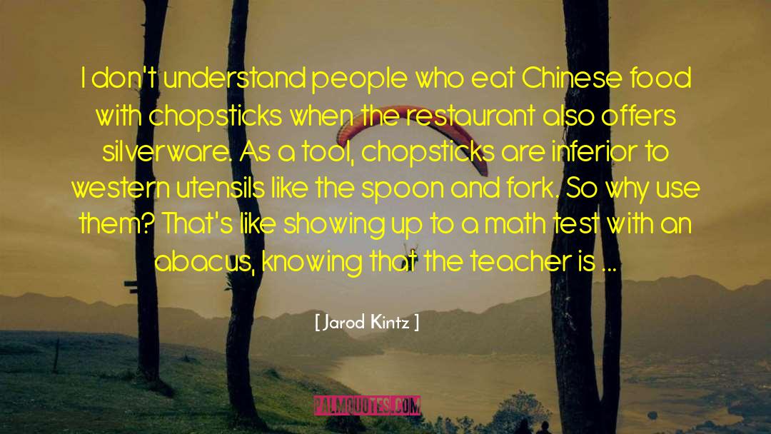 Chopsticks quotes by Jarod Kintz