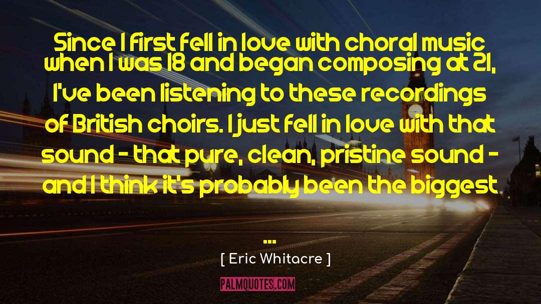 Choral Music quotes by Eric Whitacre