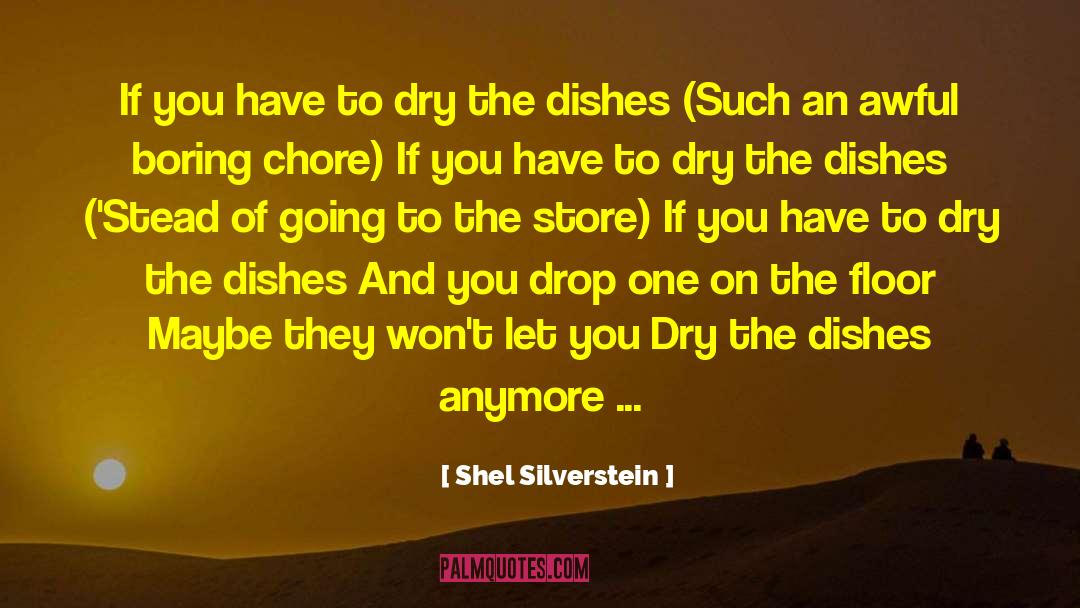 Chore quotes by Shel Silverstein