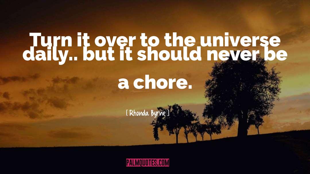 Chore quotes by Rhonda Byrne