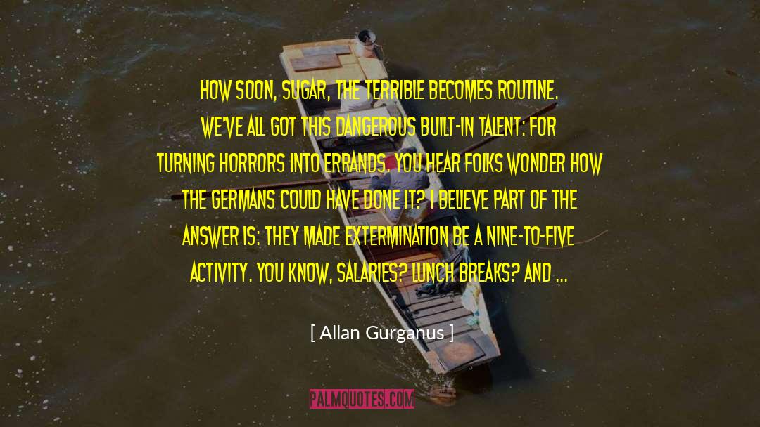 Chore quotes by Allan Gurganus