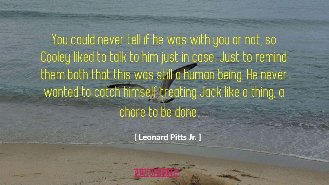 Chore quotes by Leonard Pitts Jr.