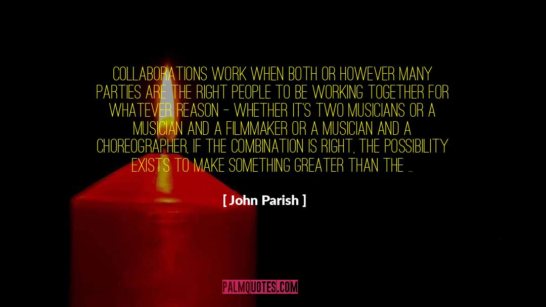 Choreographer quotes by John Parish