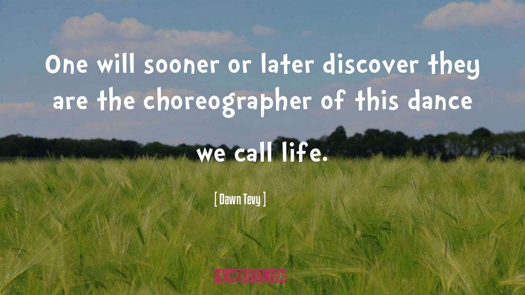 Choreographer quotes by Dawn Tevy