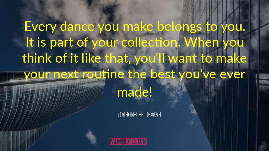 Choreographer quotes by Torron-Lee Dewar