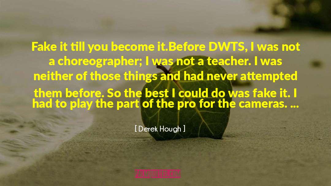 Choreographer quotes by Derek Hough