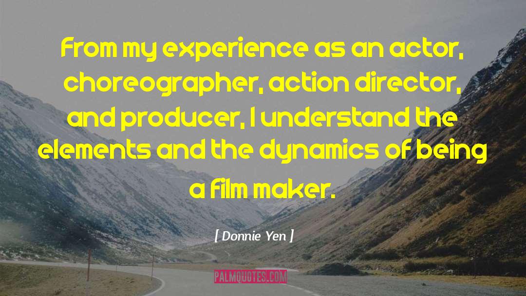 Choreographers quotes by Donnie Yen