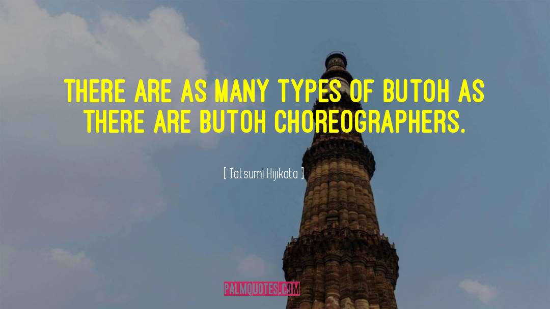 Choreographers quotes by Tatsumi Hijikata