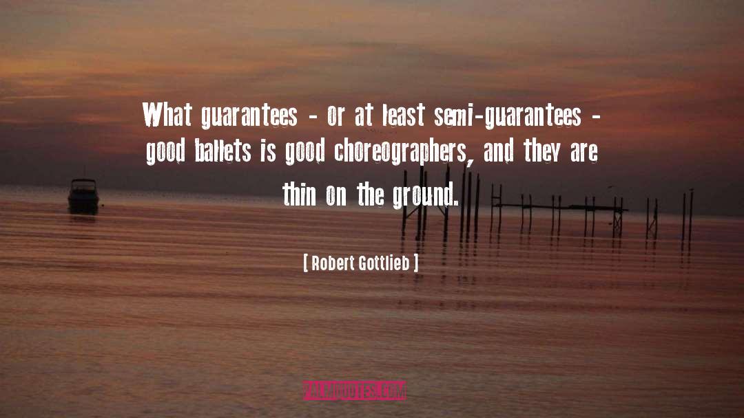 Choreographers quotes by Robert Gottlieb