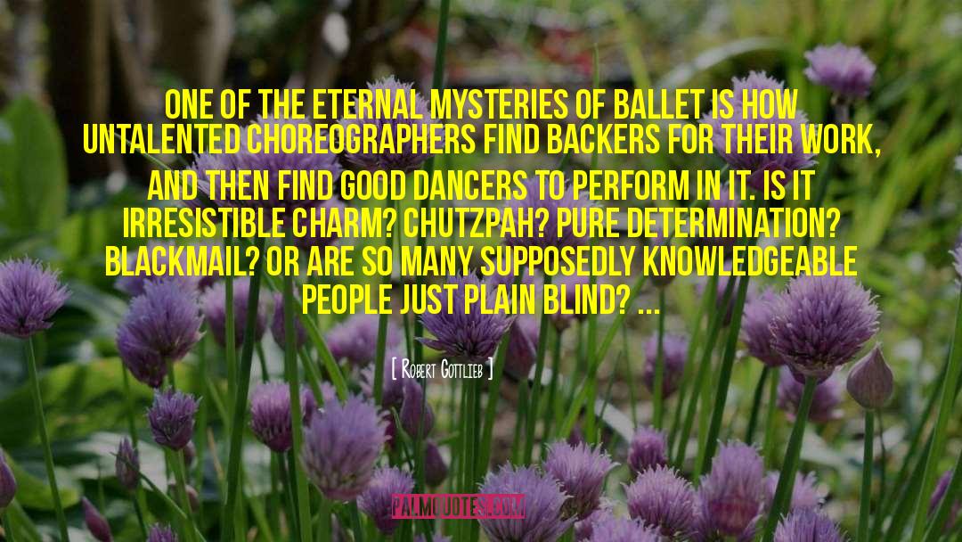 Choreographers quotes by Robert Gottlieb