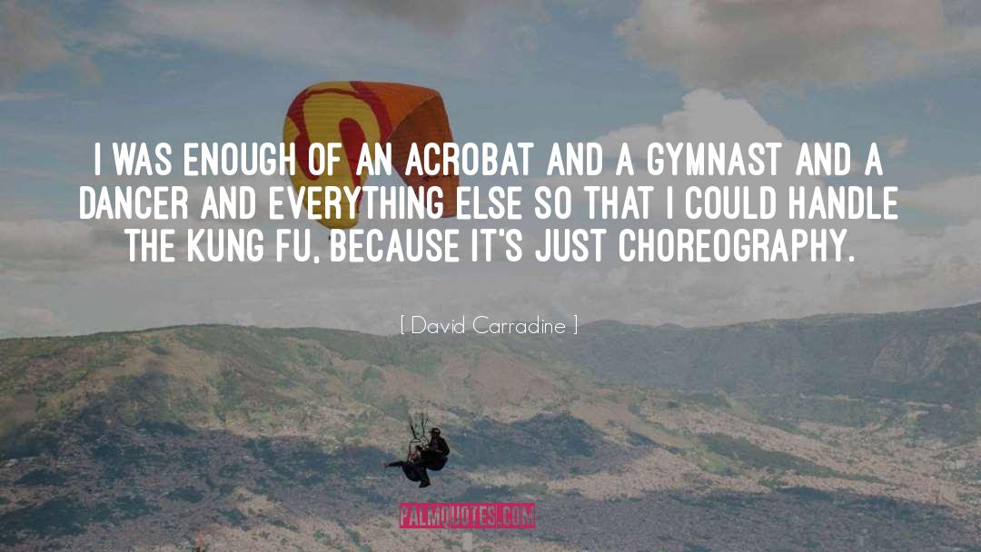 Choreography quotes by David Carradine