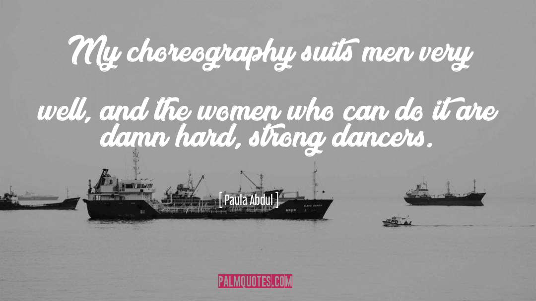 Choreography quotes by Paula Abdul
