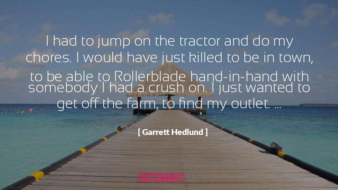 Chores quotes by Garrett Hedlund