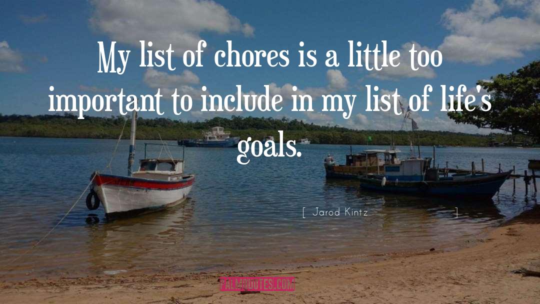 Chores quotes by Jarod Kintz