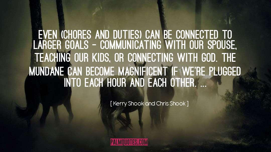 Chores quotes by Kerry Shook And Chris Shook