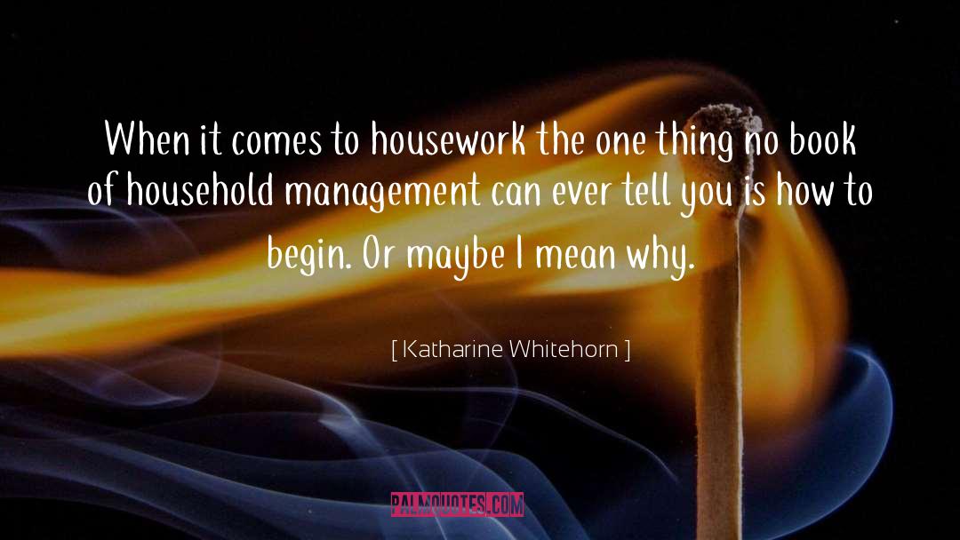 Chores quotes by Katharine Whitehorn