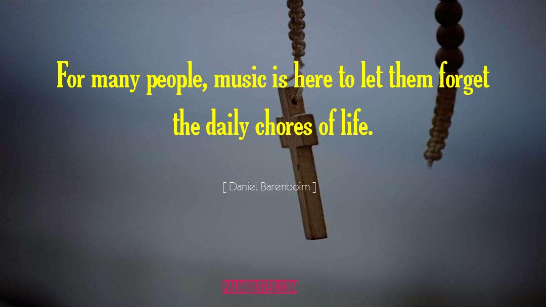 Chores quotes by Daniel Barenboim