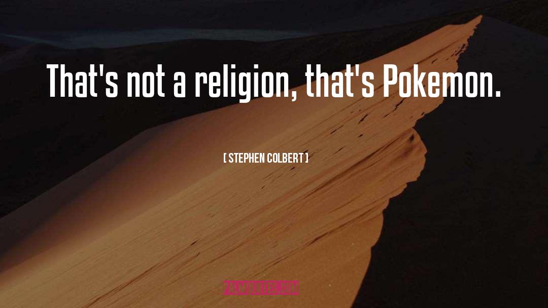 Chortle Pokemon quotes by Stephen Colbert
