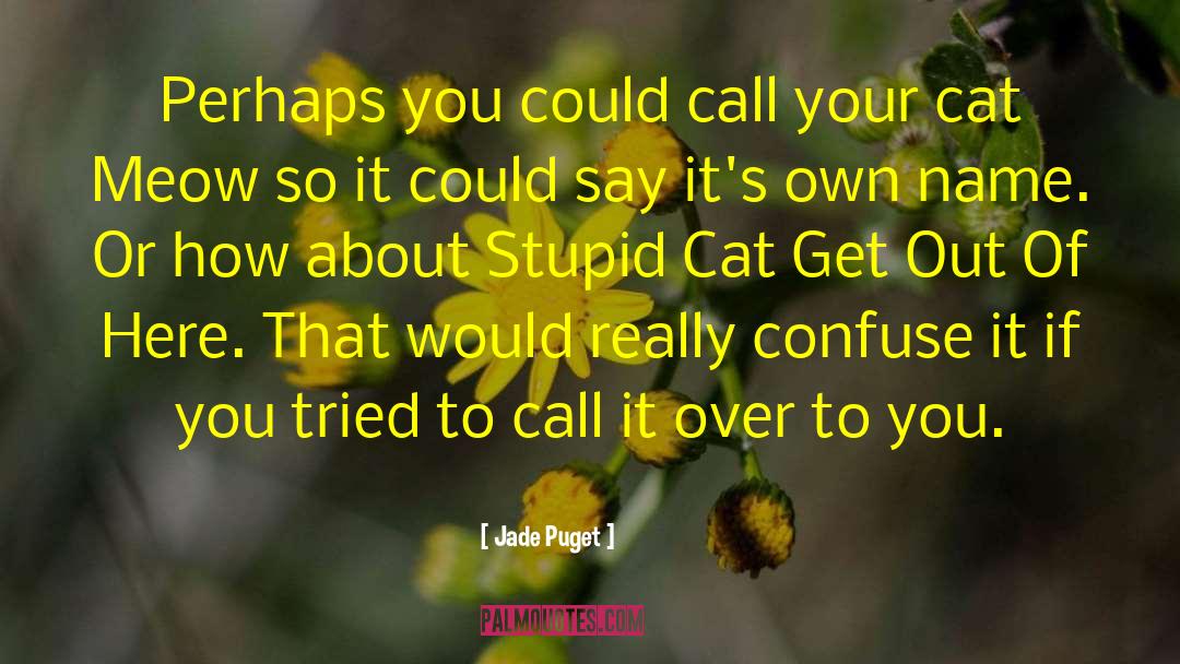 Chortling Cat quotes by Jade Puget