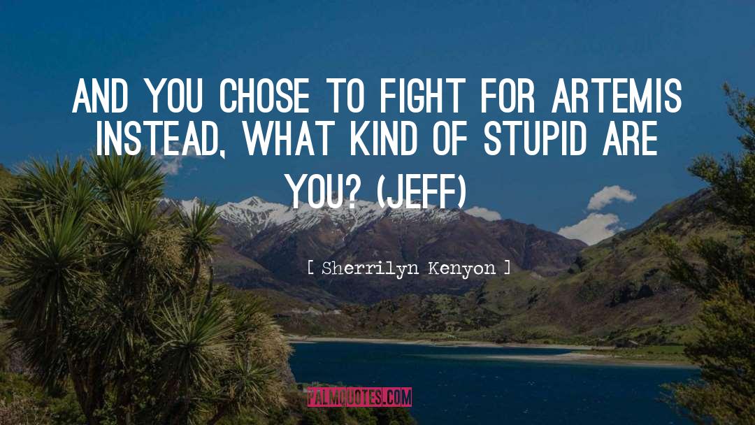 Chose quotes by Sherrilyn Kenyon