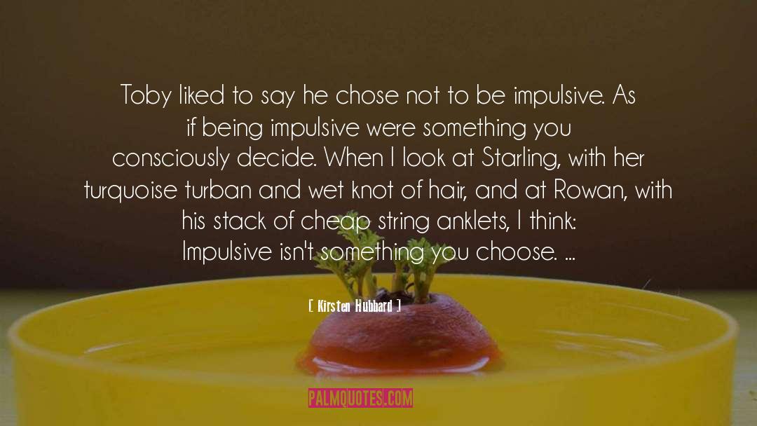 Chose quotes by Kirsten Hubbard