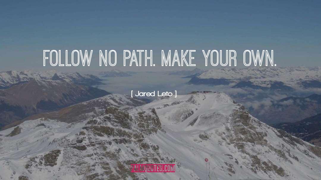 Chose Your Own Path quotes by Jared Leto