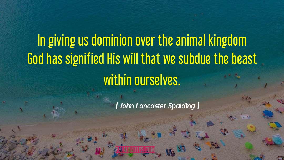Chosen Beast quotes by John Lancaster Spalding