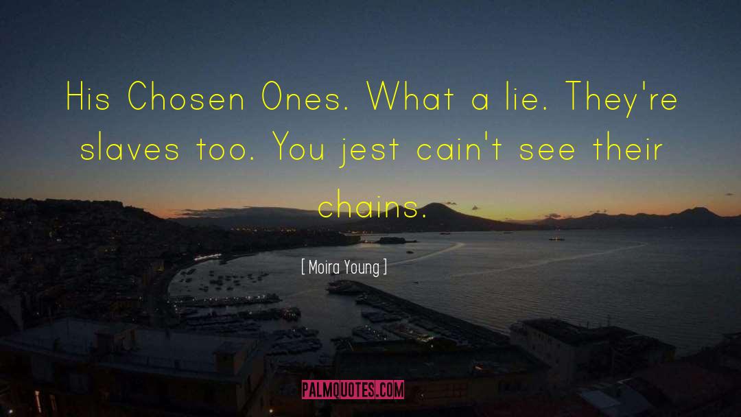 Chosen Ones quotes by Moira Young