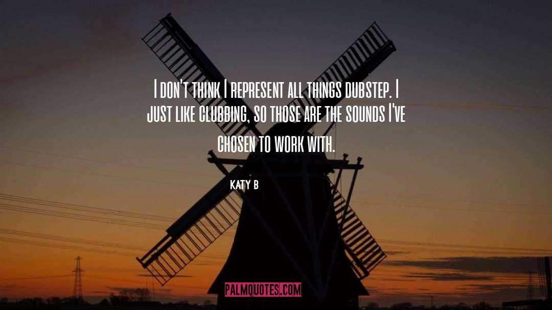Chosen quotes by Katy B