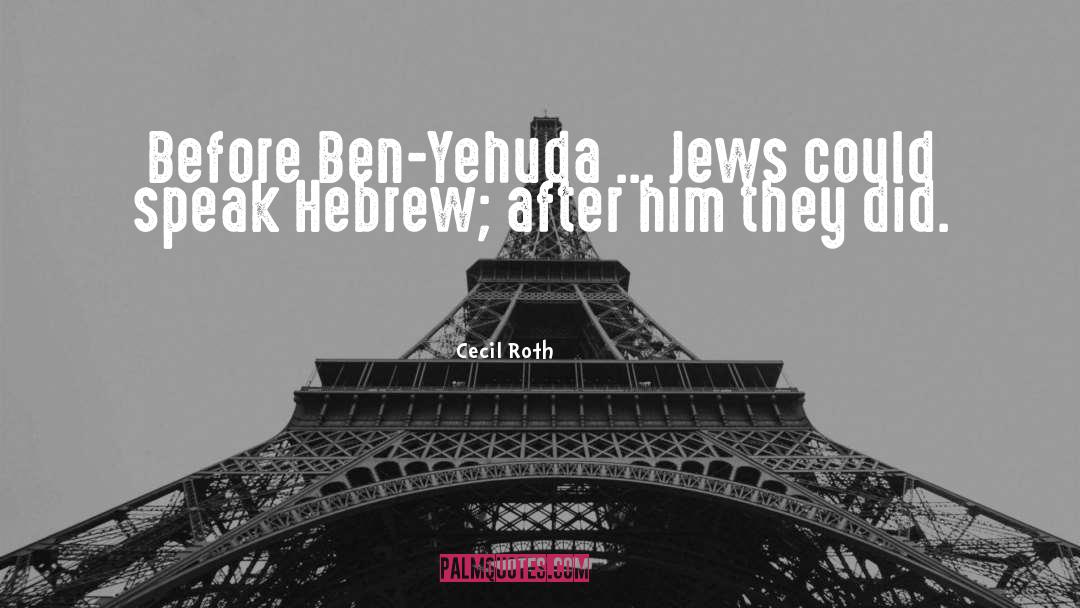 Choukri Ben quotes by Cecil Roth