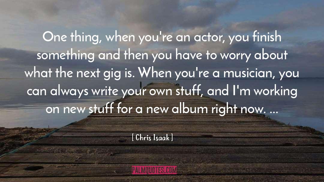 Chris Adrian quotes by Chris Isaak
