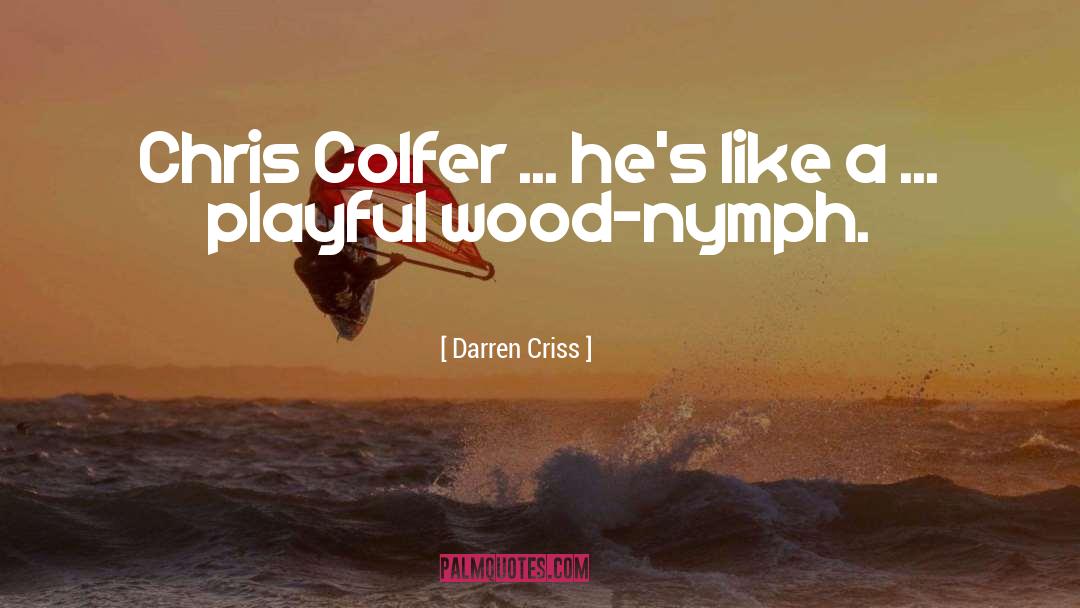 Chris Colfer quotes by Darren Criss