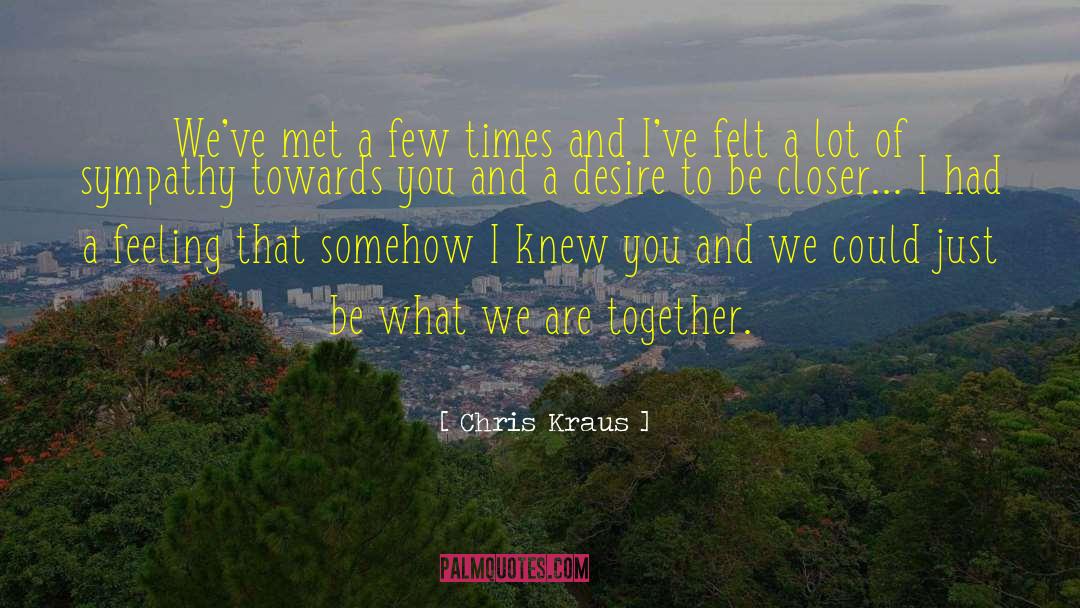 Chris Kraus quotes by Chris Kraus