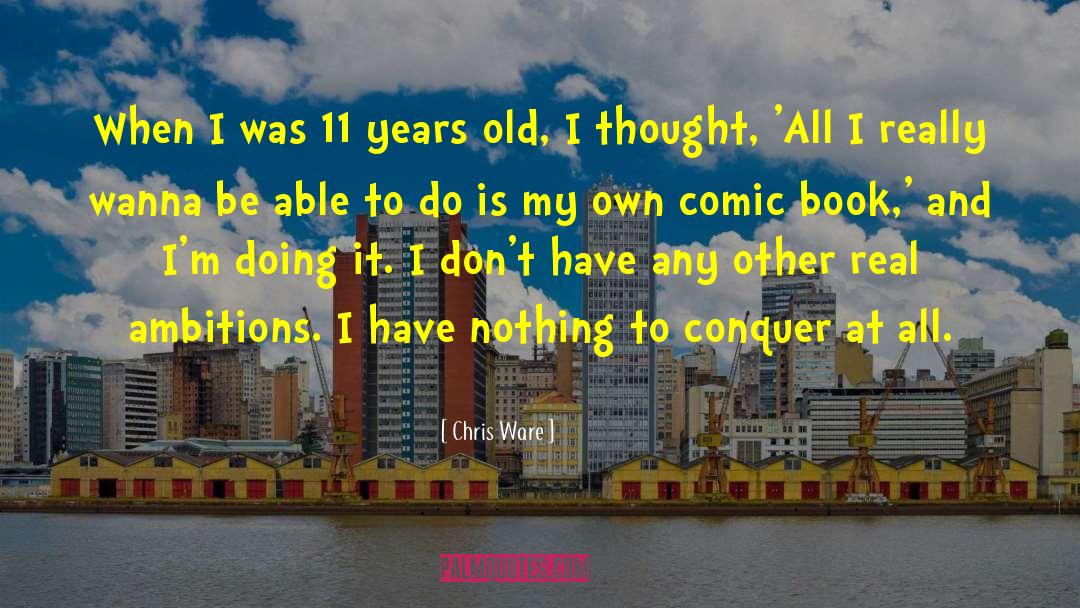 Chris Ware quotes by Chris Ware