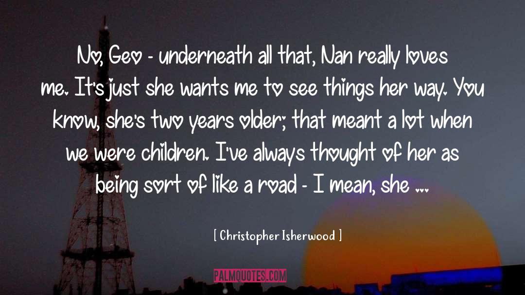 Chrisopher Isherwood quotes by Christopher Isherwood