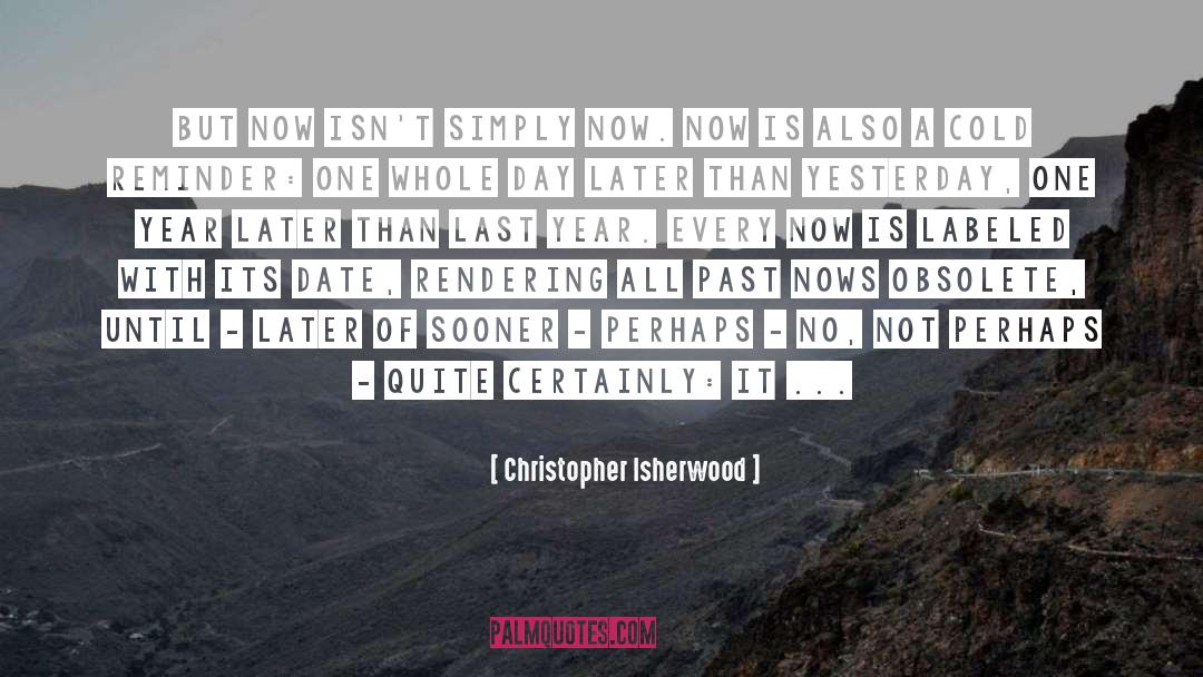 Chrisopher Isherwood quotes by Christopher Isherwood