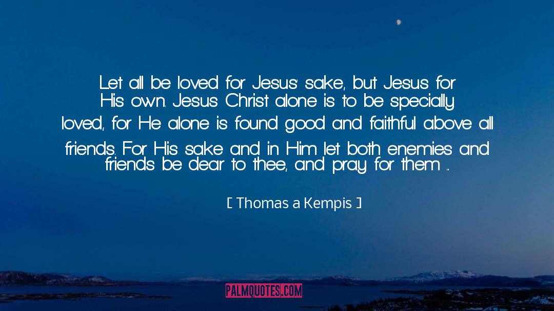 Christ Alone quotes by Thomas A Kempis