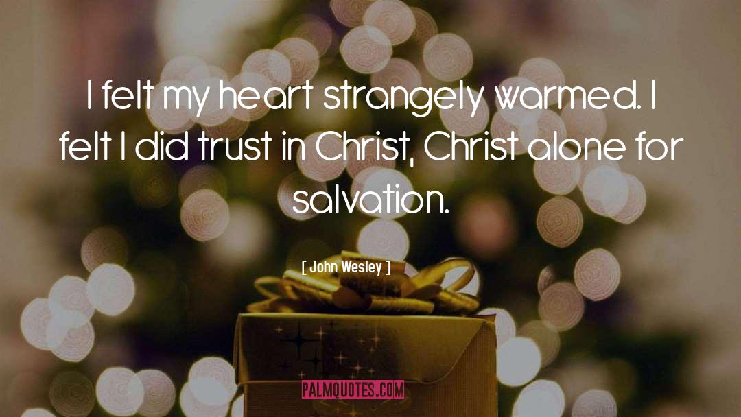 Christ Alone quotes by John Wesley
