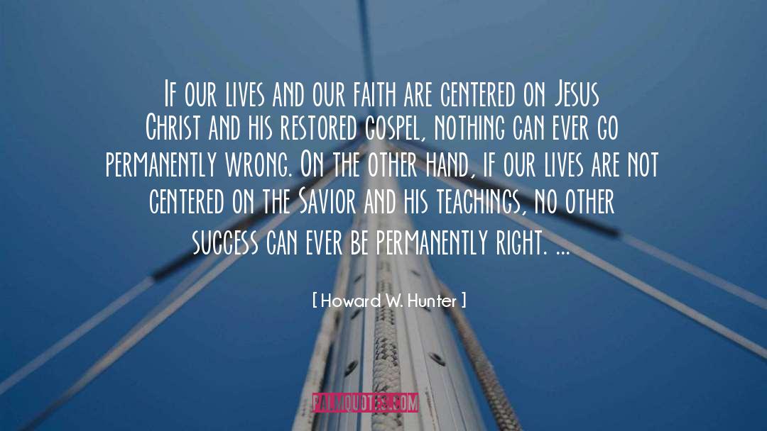 Christ Centered Apologetics quotes by Howard W. Hunter