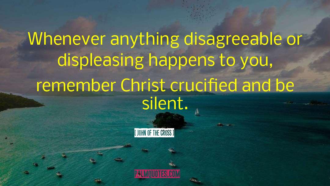 Christ Crucified quotes by John Of The Cross