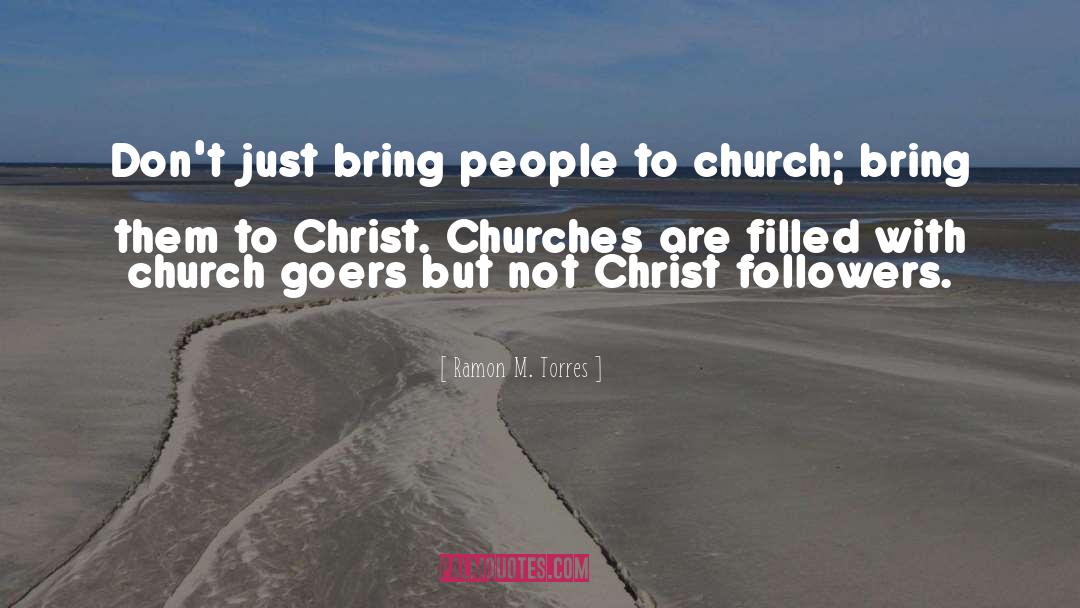 Christ Followers quotes by Ramon M. Torres