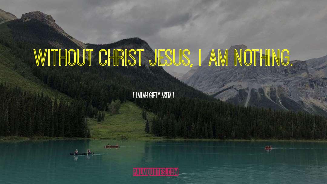 Christ Jesus quotes by Lailah Gifty Akita