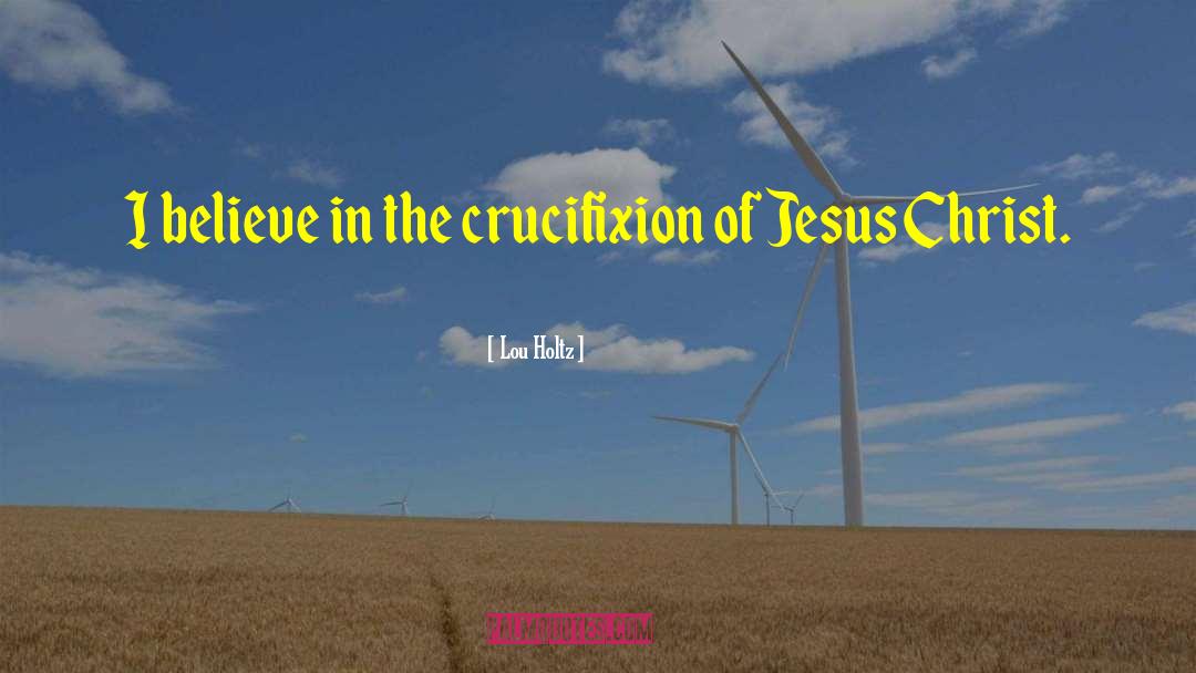 Christ Jesus quotes by Lou Holtz