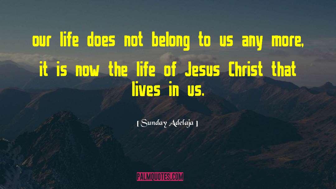 Christ Jesus quotes by Sunday Adelaja