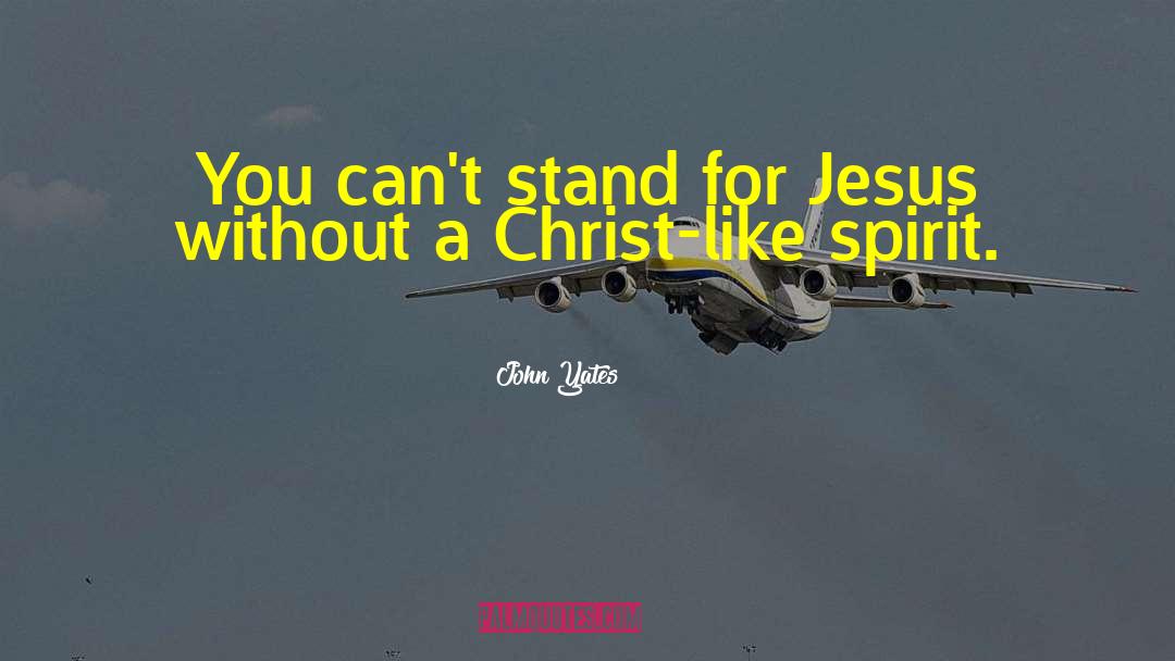 Christ Like quotes by John Yates