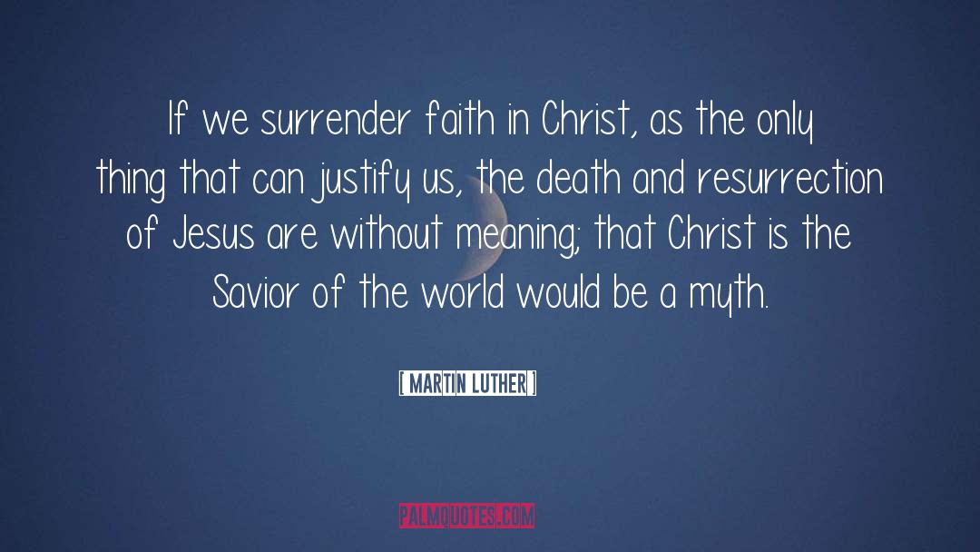 Christ Myth Theory quotes by Martin Luther