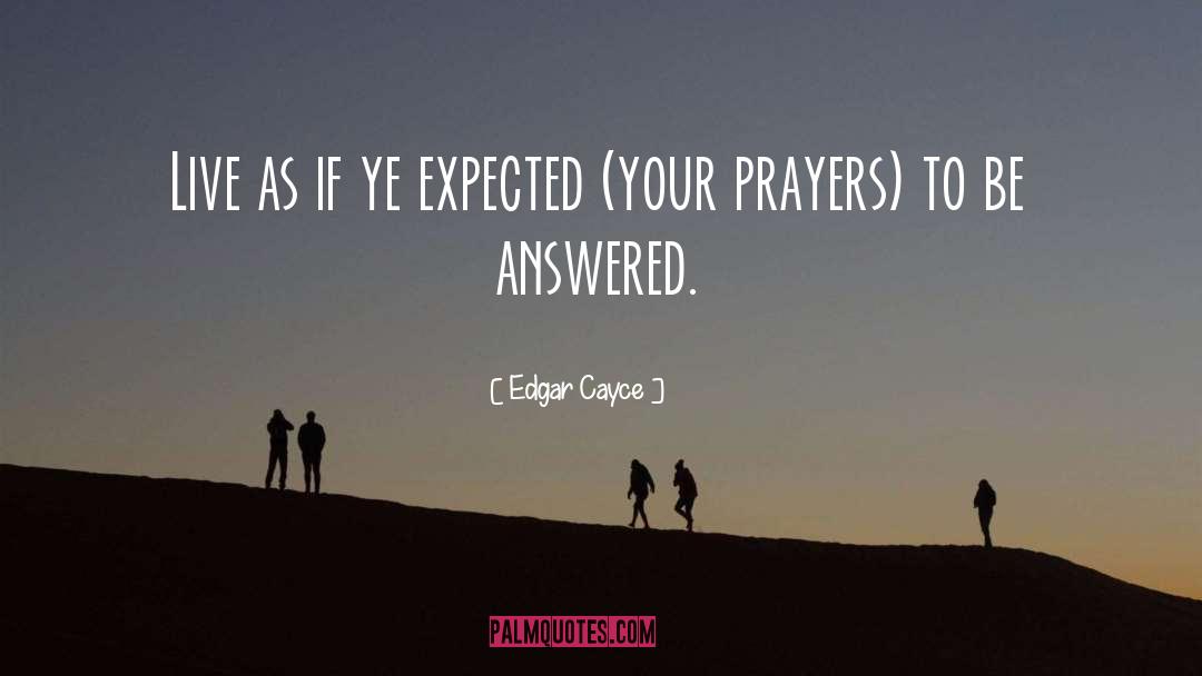 Christian Answered Prayers quotes by Edgar Cayce